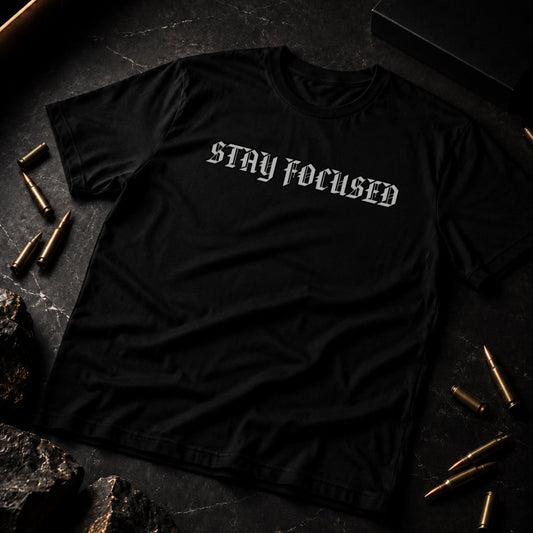 STAY FOCUSED - T-SHIRT